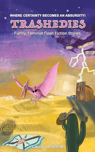 Trashedies: Funny, Feminist Flash Fiction Stories von Austin Macauley Publishers