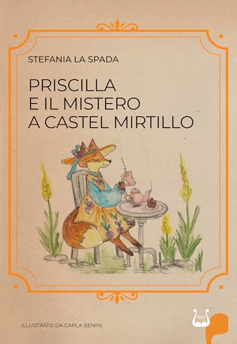 Priscilla e il mistero a castel mirtillo. Ediz. illustrata Priscilla e il mistero a castel mirtillo. Ediz. illustrata von NeP edizioni
