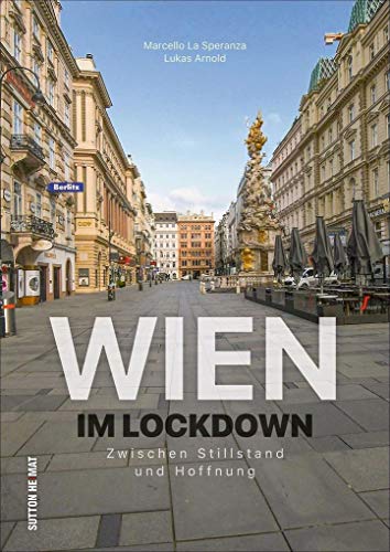 Wien im Lockdown - einzigartige Fotografien. Zwischen Stillstand und Hoffnung (Sutton Archivbilder) von Sutton