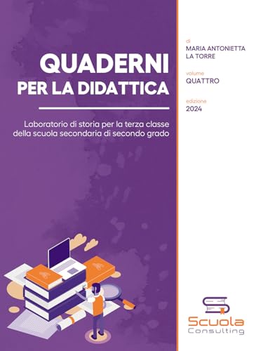 Quaderni per la didattica. Laboratorio di storia per la terza classe della scuola secondaria di secondo grado (Vol. 4) von Passione Scrittore selfpublishing