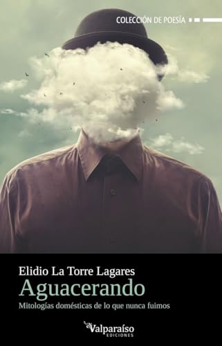 Aguacerando (Colección Valparaíso de Poesía, Band 455) von Valparaíso Ediciones