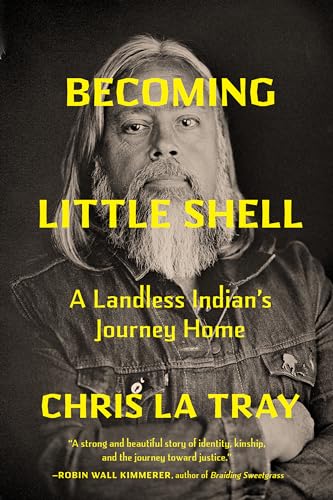 Becoming Little Shell: A Landless Indian’s Journey Home