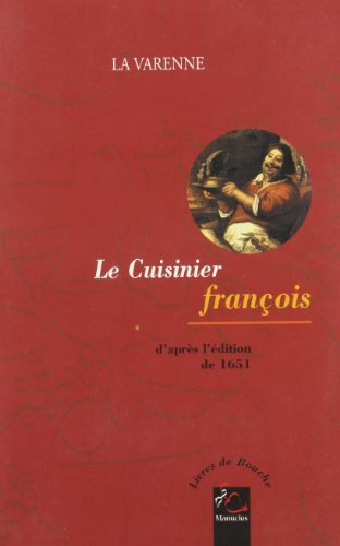 Le Cuisinier François: D'après l'édition de 1651