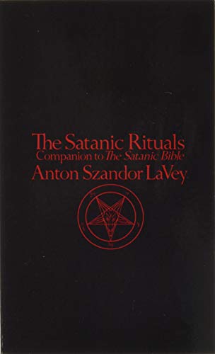 Satanic Rituals: Companion to The Satanic Bible von William Morrow