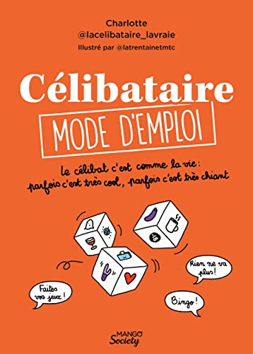 Célibataire mode d'emploi: Le célibat c'est comme la vie : parfois c'est très cool, parfois c'est très chiant von MANGO