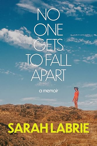No One Gets to Fall Apart: A Memoir No One Gets to Fall Apart: A Memoir