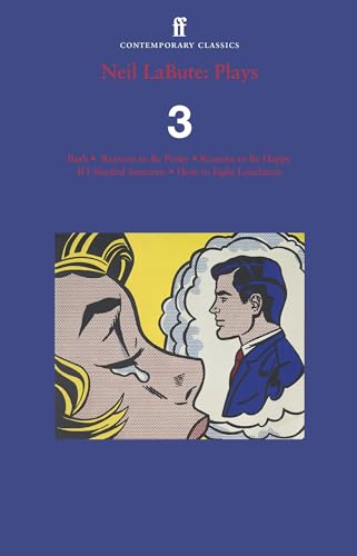 Neil LaBute: Plays 3: Bash; Reasons to Be Pretty; Reasons to Be Happy; If I Needed Someone; How to Fight Loneliness von Faber & Faber