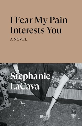 I Fear My Pain Interests You: A Novel von Verso