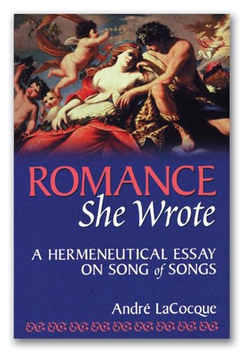 Romance, She Wrote: A Hermeneutical Essay on Songs of Songs