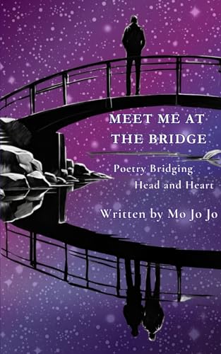 Meet Me at the Bridge: Poetry Bridging Head and Heart von Blurb