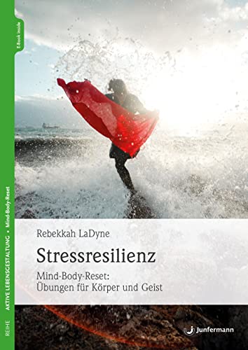 Stressresilienz: Mind-Body-Reset: Übungen für Körper und Geist von Junfermann Verlag