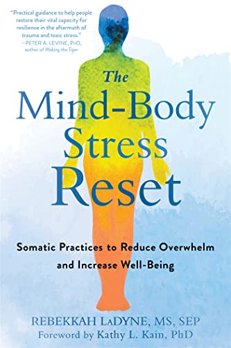 The Mind-Body Stress Reset: Somatic Practices to Reduce Overwhelm and Increase Well-Being von New Harbinger