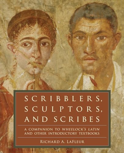 Scribblers, Sculptors, and Scribes: A Companion to Wheelock's Latin and Other Introductory Textbooks von Collins Reference