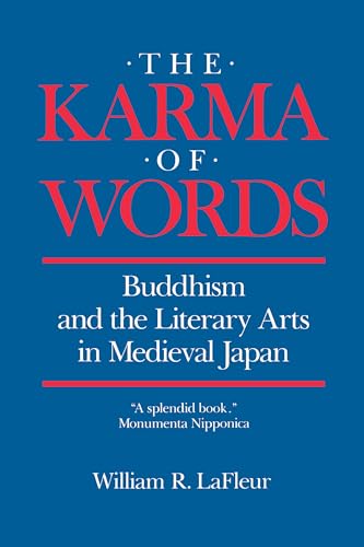 The Karma of Words: Buddhism and the Literary Arts in Medieval Japan von University of California Press