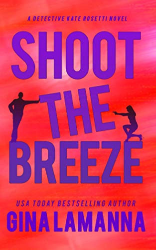 Shoot the Breeze (Detective Kate Rosetti Mystery, Band 1)