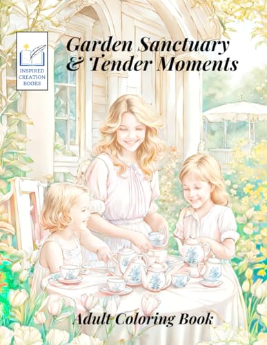 Garden Sanctuary & Tender Moments: Adult Coloring Book von Independently published