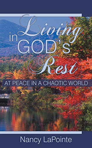 Living in God's Rest: At Peace in a Chaotic World von WestBow Press