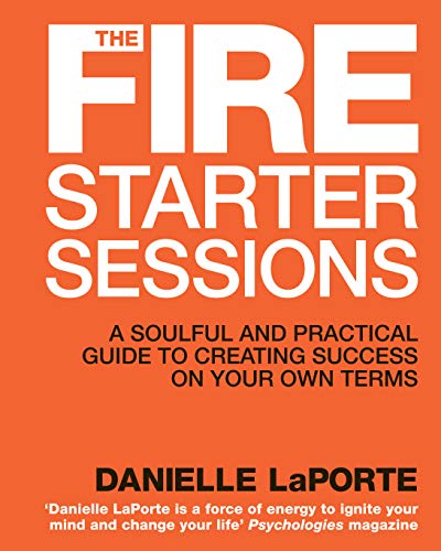 The Fire Starter Sessions: A Soulful and Practical Guide to Creating Success on Your Own Terms von Hay House UK
