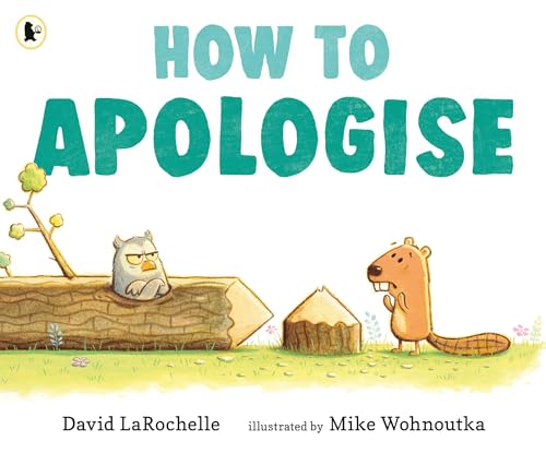 How to Apologise: A funny yet sincere book for anyone wondering how to say sorry, from an award-winning pairing von WALKER BOOKS
