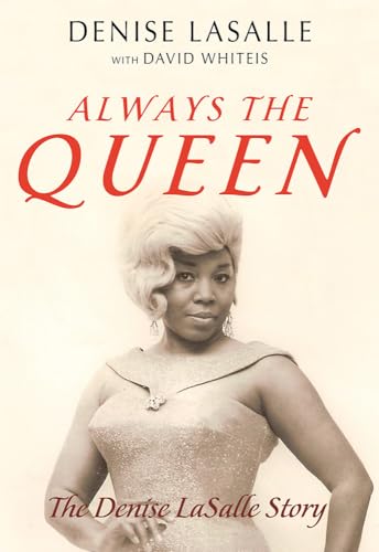 Always the Queen: The Denise Lasalle Story (Music in American Life) von University of Illinois Press