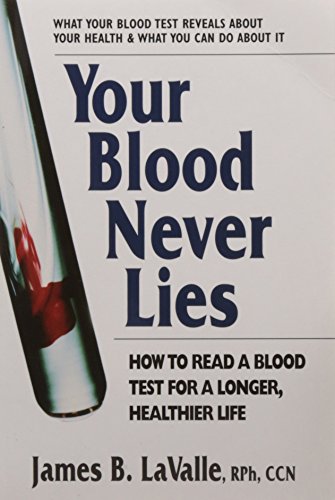 Your Blood Never Lies: How to Read a Blood Test for a Longer, Healthier Life von Square One Publishers