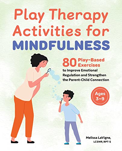Play Therapy Activities for Mindfulness: 80 Play-Based Exercises to Improve Emotional Regulation and Strengthen the Parent-Child Connection von Rockridge Press
