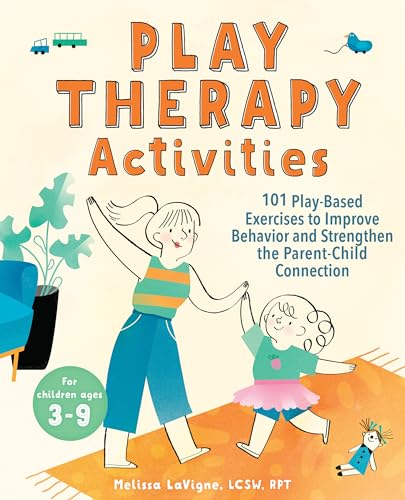 Play Therapy Activities: 101 Play-Based Exercises to Improve Behavior and Strengthen the Parent-Child Connection von Rockridge Press