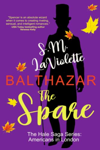 Balthazar: The Spare: A witty and steamy opposites attract Victorian Romance. (The Hale Saga Series: Americans in London, Band 1)