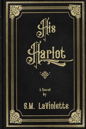 His Harlot (Victorian Decadence Series) von Independently published