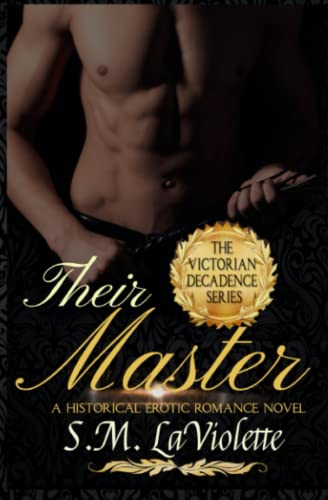 Their Master: A Steamy and Exciting Story of Love and Revenge. (Victorian Decadence Series) Their Master: A Steamy and Exciting Story of Love and Revenge. (Victorian Decadence Series)