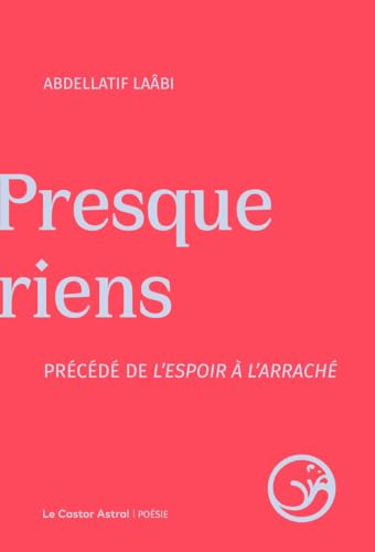 Presque riens précédé de l'espoir à l'arraché: Suivi de Presque riens von CASTOR ASTRAL
