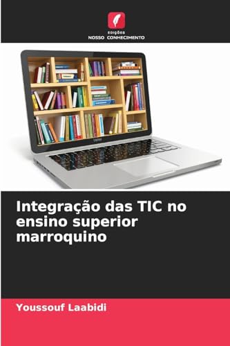 Integração das TIC no ensino superior marroquino: DE von Edições Nosso Conhecimento