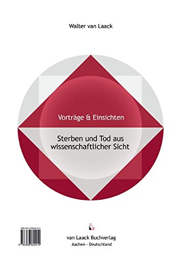 Sterben und Tod aus wissenschaftlicher Sicht - Dying and Death from a Scientific Point of View (Vorträge&Einsichten - Lectures&Insights)