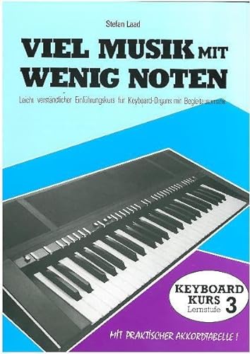 Viel Musik mit wenig Noten, Lernst.3: Leicht verständlicher Einfhrungskurs für Keyboards mit Begleitautomat (Viel Musik mit wenig Noten. ... für Keyboards mit Begleitautomat)