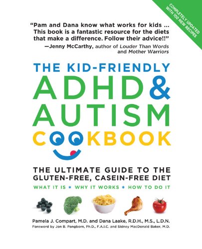 Kid-Friendly ADHD & Autism Cookbook, Updated and Revised: The Ultimate Guide to the Gluten-Free, Casein-Free Diet