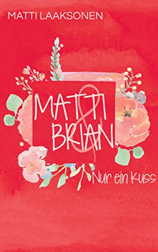 Matti & Brian 2: Band 2: Nur ein Kuss von Books on Demand GmbH
