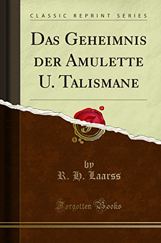Das Geheimnis der Amulette U. Talismane (Classic Reprint) von Forgotten Books
