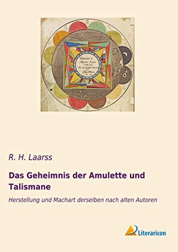 Das Geheimnis der Amulette und Talismane: Herstellung und Machart derselben nach alten Autoren