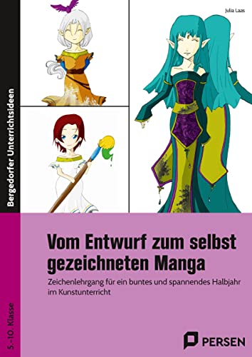 Vom Entwurf zum selbst gezeichneten Manga: Zeichenlehrgang für ein buntes und spannendes Halbjahr im Kunstunterricht (5. bis 10. Klasse) von Persen Verlag in der AAP Lehrerwelt