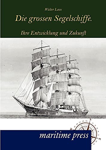 Die grossen Segelschiffe.: Ihre Entwicklung und Zukunft von Unikum