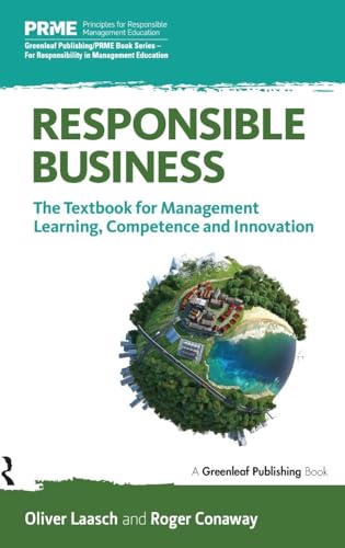 Responsible Business: The Textbook for Management Learning, Competence and Innovation (Principles for Responsible Management Education)