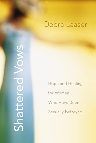 Shattered Vows: Hope and Healing for Women Who Have Been Sexually Betrayed von Zondervan