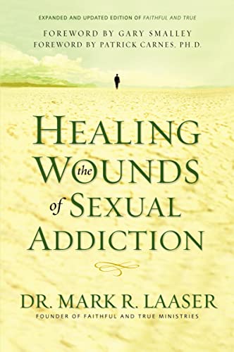 Healing the Wounds of Sexual Addiction: Discover the Practical and Spiritual Steps to Lasting Recovery von Zondervan