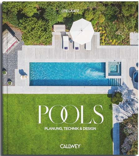 Pools: Planung, Technik und Design von Callwey