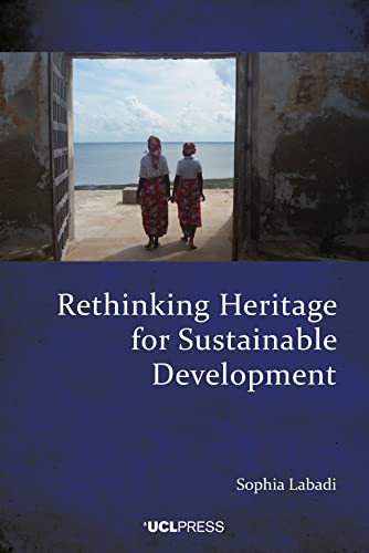Rethinking Heritage for Sustainable Development: International Frameworks, Local Impacts