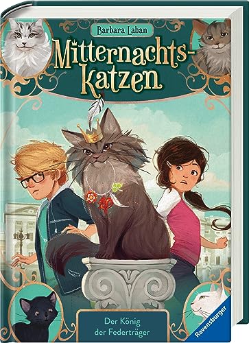Mitternachtskatzen, Band 3: Der König der Federträger (Katzenflüsterer-Fantasy in London für Kinder ab 9 Jahren) (Mitternachtskatzen, 3)