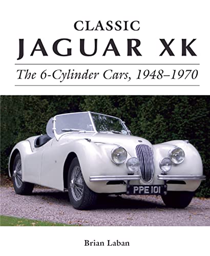 Classic Jaguar XK: The 6-Cylinder Cars 1948 - 1970 (Crowood Autoclassics)