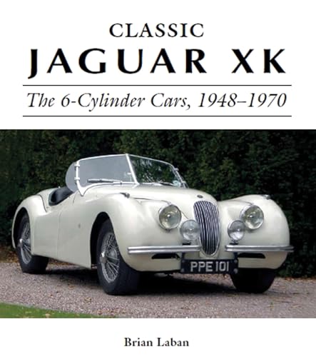 Classic Jaguar XK: The 6-Cylinder Cars 1948 - 1970 (Crowood Autoclassics)