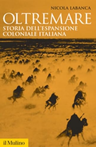 Oltremare. Storia dell'espansione coloniale italiana (Storica paperbacks, Band 31) von Il Mulino