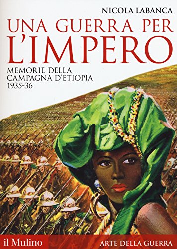 Una guerra per l'impero. Memorie della campagna d'Etiopia 1935-36 (Storica paperbacks, Band 127) von Il Mulino